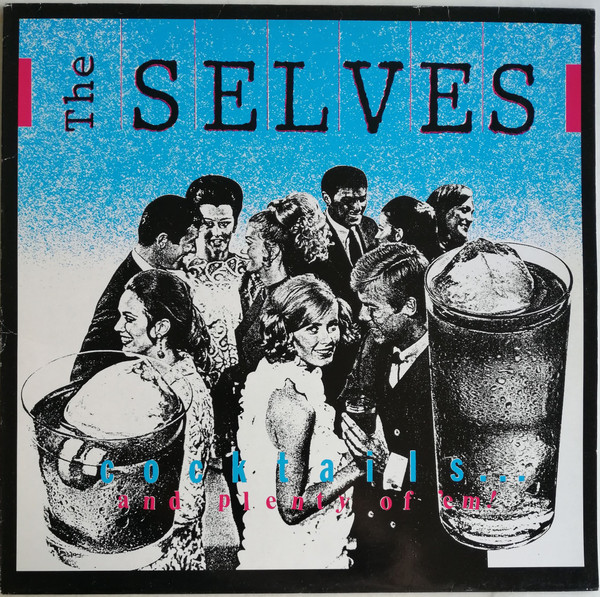 The Selves – Cocktails… And Plenty Of ‘Em!