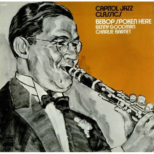 Benny Goodman, Charlie Barnet – Bebop Spoken Here
