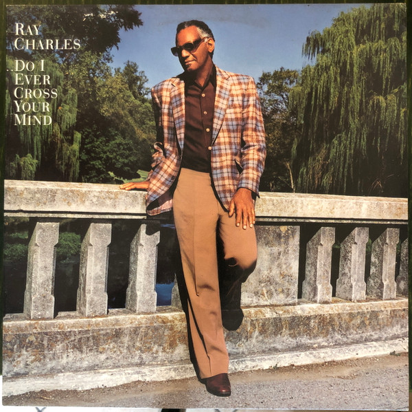 Ray Charles – Do I Ever Cross Your Mind