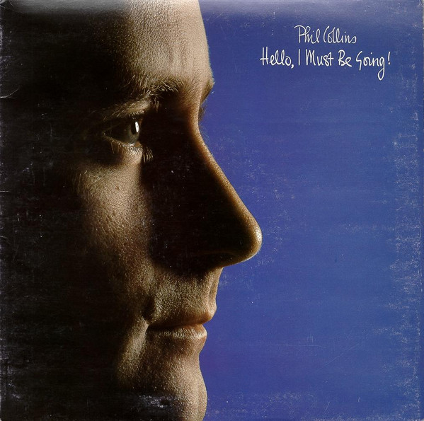 Phil Collins – Hello, I Must Be Going!